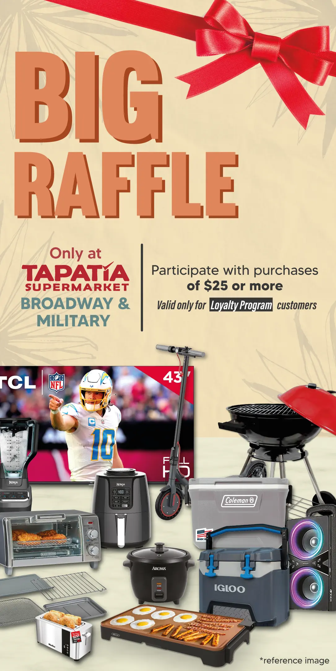 GRAN RIFA | Solo en TAPATÍA SUPERMARKET BROADWAY & MILITARY | Participa con compras de $25 en adelante | Válido solo para clientes Loyalty Program