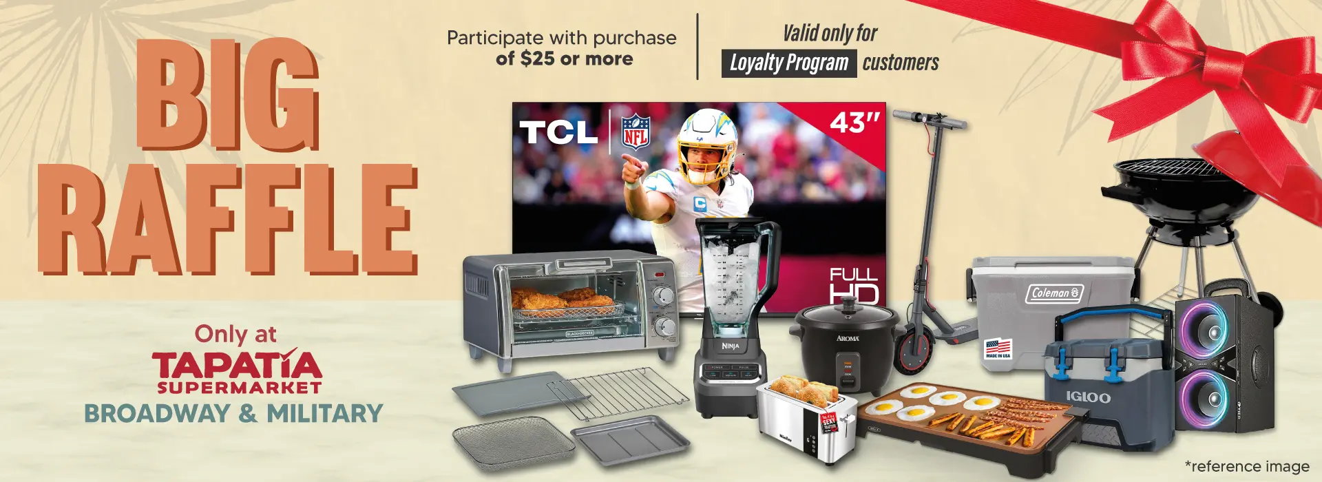 GRAN RIFA | Solo en TAPATÍA SUPERMARKET BROADWAY & MILITARY | Participa con compras de $25 en adelante | Válido solo para clientes Loyalty Program