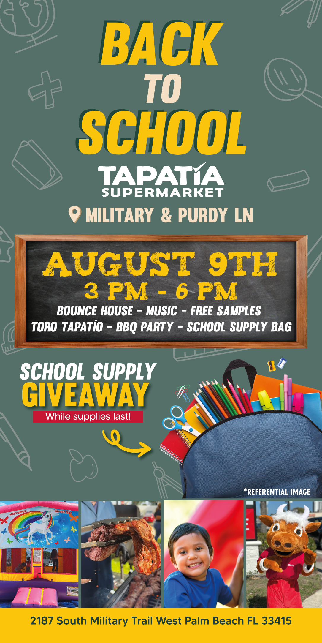BACK TO SCHOOL | TAPATIA SUPERMARKET | MILITARY & PURDY LN | 9 DE AGOSTO | 3 PM - 6 PM | BRINCA BRINCA - MUSICA - DEGUSTACIONES | TORO TAPATIO - PARRILLADA - DISTRIBUCIÓN DE MATERIAL ESCOLAR | 2187 South Military Trail West Palm Beach FL 33415 | MATERIAL ESCOLAR GRATUITO | Hasta agotar stock | *IMAGEN REFERENCIAL