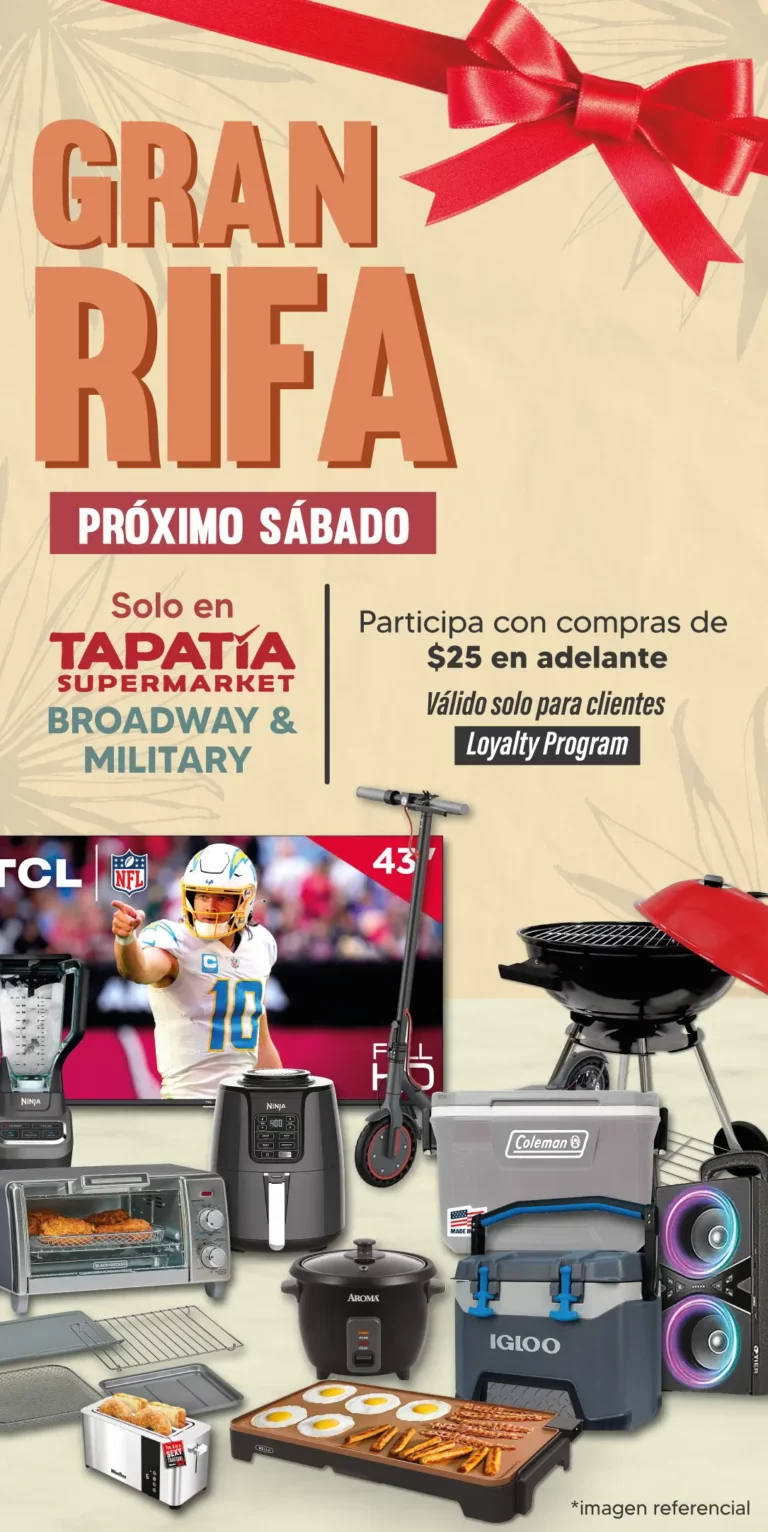 GRAN RIFA | PRÓXIMO SÁBADO | Solo en TAPATÍA SUPERMARKET BROADWAY & MILITARY | Participa con compras de $25 en adelante | Válido solo para clientes Loyalty program | *imagen referencial