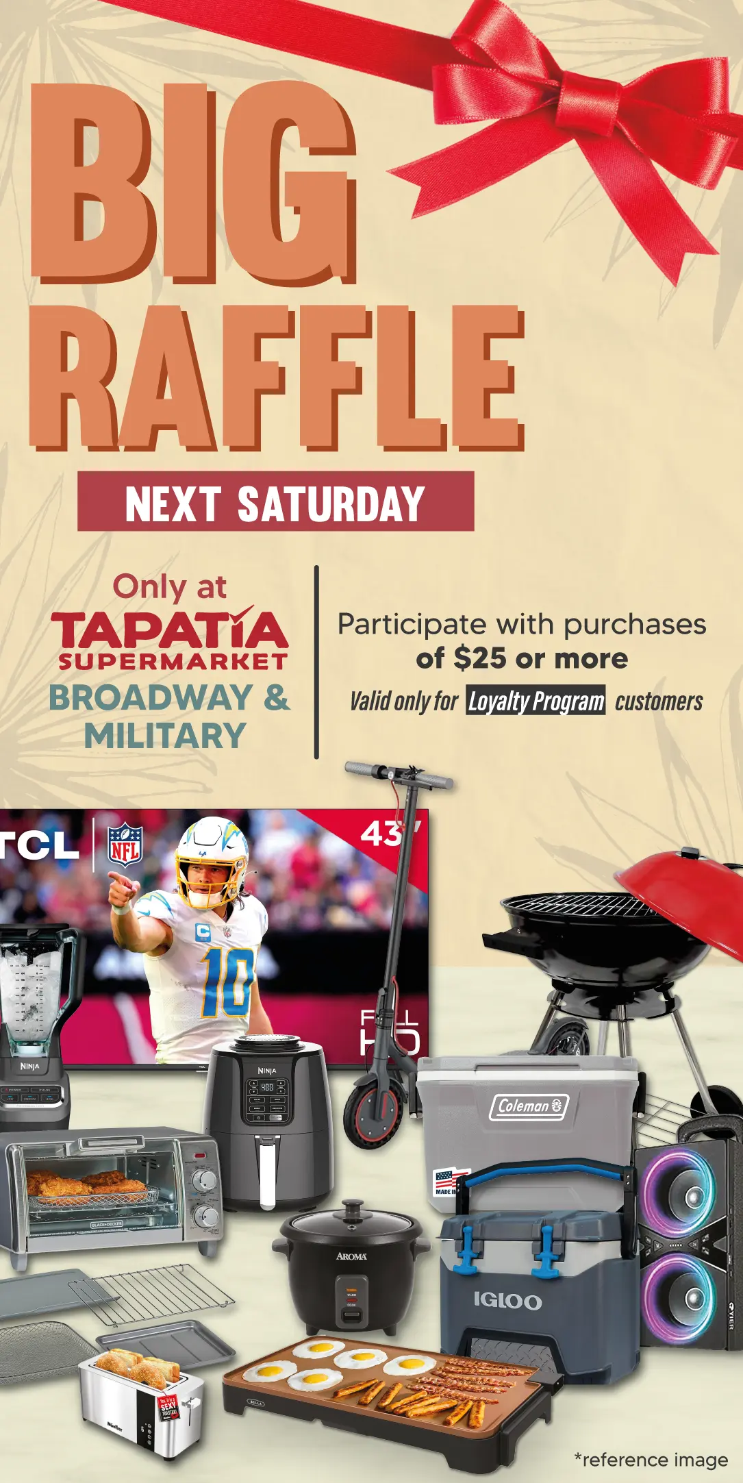 GRAN RIFA | PRÓXIMO SÁBADO | Solo en TAPATÍA SUPERMARKET BROADWAY & MILITARY | Participa con compras de $25 en adelante | Válido solo para clientes Loyalty program | *imagen referencial