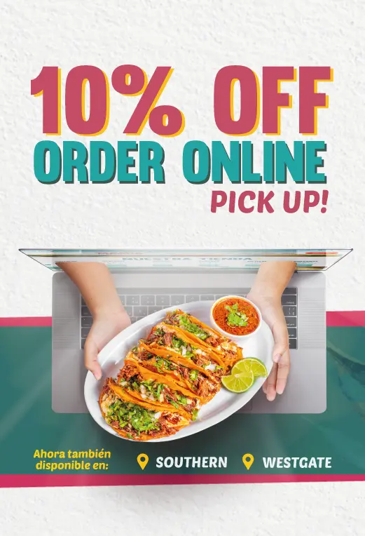 10% OFF ORDER ONLINE PICK UP! | Ahora también disponible en: SOUTHERN & WESTGATE