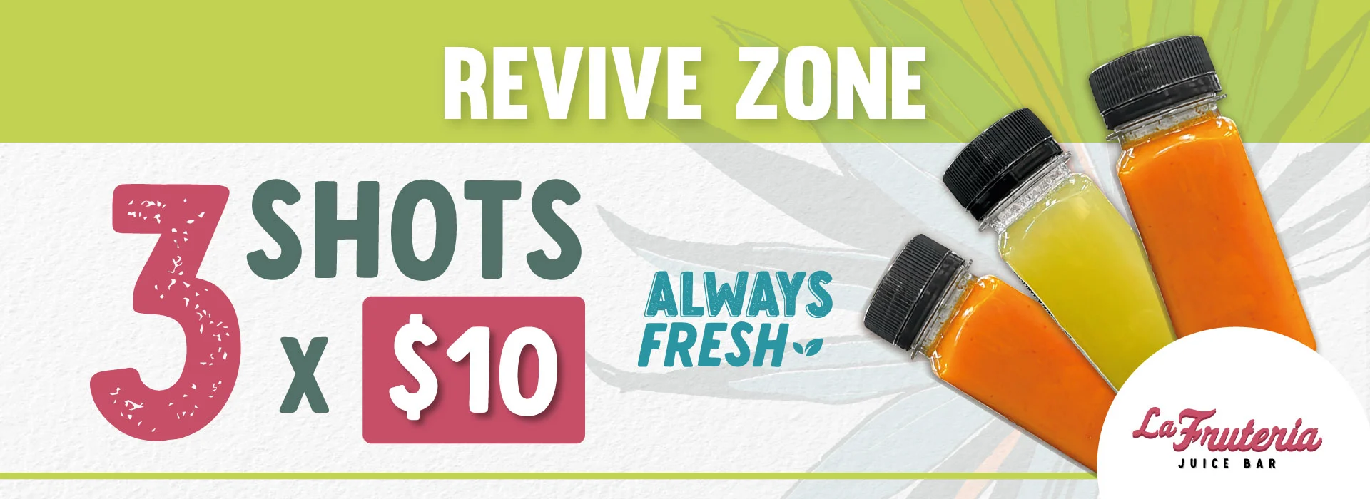 REVIVE ZONE | 3 SHOTS x $10 | ALWAYS FRESH | La Frutería | Tapatía Supermarket