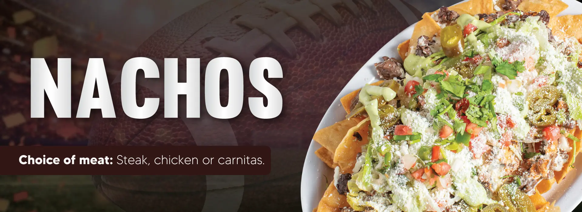 NACHOS | Choice of meat: Steak, chicken or carnitas.
