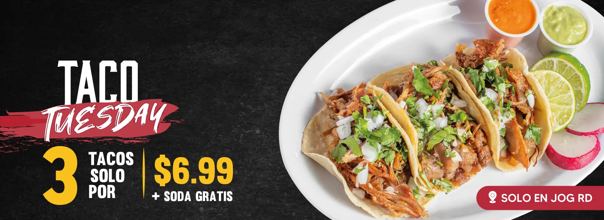 TACO TUESDAY | 3 TACOS SOLO POR | $6.99 + SODA GRATIS | SOLO EN JOG RD