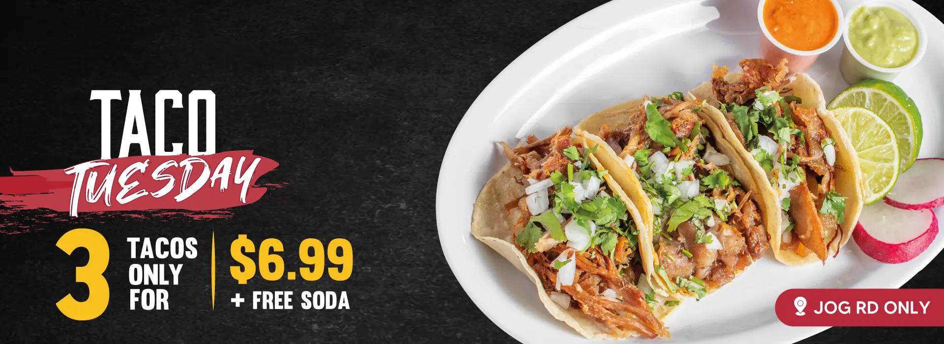 TACO TUESDAY | 3 TACOS SOLO POR | $6.99 + SODA GRATIS | SOLO EN JOG RD