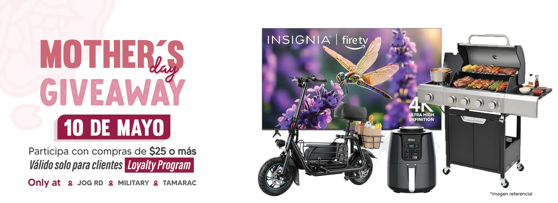 MOTHER'S day GIVEAWAY | 10 DE MAYO | Participa con compras de $25 o más | Válido solo para clientes | Loyalty program | Only at | JOG RD | MILITARY | TAMARAC