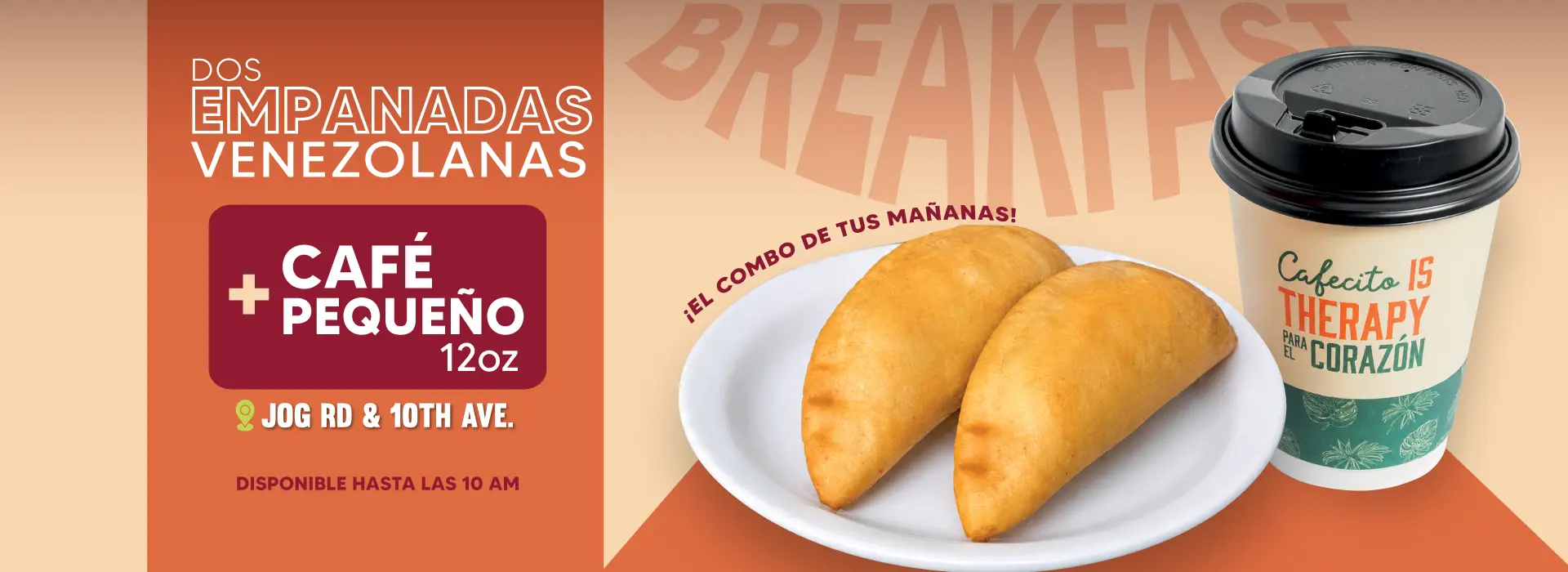DOS EMPANADAS VENEZOLANAS + CAFE PEQUEÑO 12 Oz | JOG RD & 10th AVE. | DISPONIBLE HASTA LAS 10 AM | BREAKFAST ¡EL COMBO DE TUS MAÑANAS!